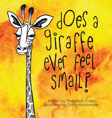 Does a Giraffe Ever Feel Small_